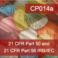 Overview of 21 CFR Part 50 Human Subject Protection (HSP) and 21 CFR Part 56 IRB/IEC