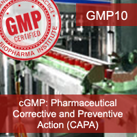 cGMP: Pharmaceutical Corrective and Preventive Action (CAPA) - Including Root Cause Analysis
