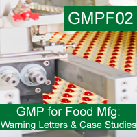 GMP: Food Manufacturing Warning Letters and Case Studies